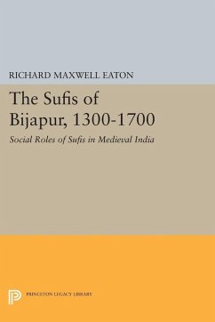 The Sufis of Bijapur, 1300-1700 (eBook, PDF) - Eaton, Richard Maxwell