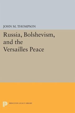 Russia, Bolshevism, and the Versailles Peace (eBook, PDF) - Thompson, John M.