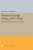 Ghana's Foreign Policy, 1957-1966 (eBook, PDF) Ghana's Foreign Policy, 1957-1966 (eBook, PDF)