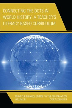 Connecting the Dots in World History, A Teacher's Literacy Based Curriculum (eBook, ePUB) - Edwards, Chris