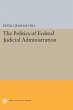 The Politics of Federal Judicial... - Bild 1