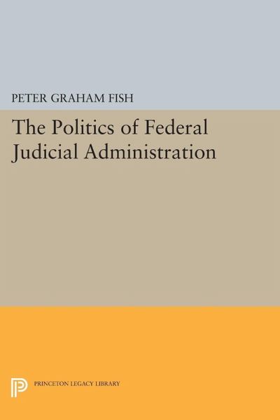 The Politics of Federal Judicial Administration (eBook, PDF)