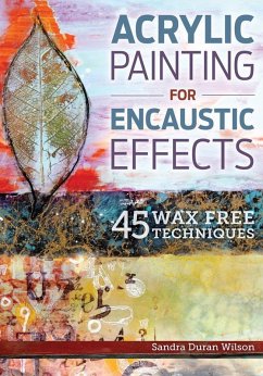 Acrylic Painting for Encaustic Effects (eBook, ePUB) - Wilson, Sandra Duran