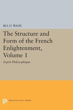 The Structure and Form of the French Enlightenment, Volume 1 (eBook, PDF) - Wade, Ira O.