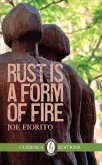 Rust Is A Form of Fire (eBook, ePUB) Rust Is A Form of Fire (eBook, ePUB)