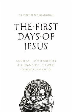 The First Days of Jesus (eBook, ePUB) - Köstenberger, Andreas J.; Stewart, Alexander