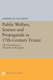 Public Welfare, Science and Propaganda in 17th-Century France (eBook, PDF)