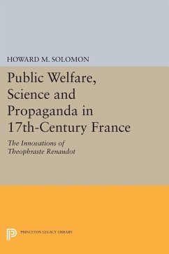 Public Welfare, Science and Propaganda in 17th-Century France (eBook, PDF) - Solomon, Howard M.