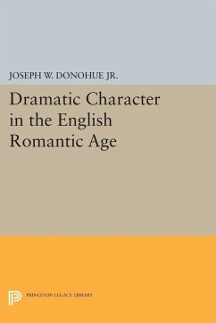 Dramatic Character in the English Romantic Age (eBook, PDF) - Donohue, Joseph W.