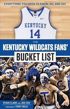 Kentucky Wildcats Fans' Bucket List (eBook, ePUB) - Clark, Ryan; Cox, Joe; Delk, Tony