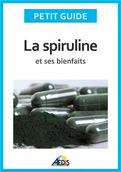 La spiruline et ses bienfaits (eBook, ePUB) - Petit Guide