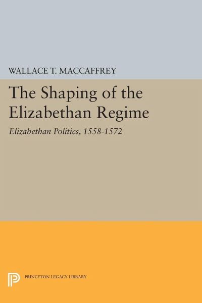 The Shaping of the Elizabethan Regime (eBook, PDF)