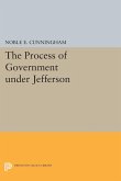 The Process of Government under Jefferson (eBook, PDF)
