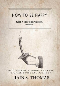 Cover How to be Happy: Not a Self-Help Book. Seriously. (eBook, ePUB)