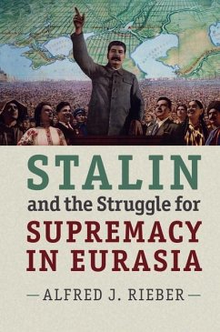 Stalin and the Struggle for Supremacy in Eurasia (eBook, ePUB) - Rieber, Alfred J.