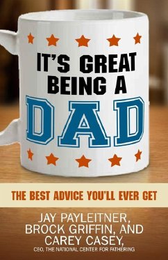It's Great Being a Dad (eBook, ePUB) - Jay Payleitner