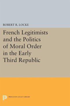 French Legitimists and the Politics of Moral Order in the Early Third Republic (eBook, PDF) - Locke, Robert R.