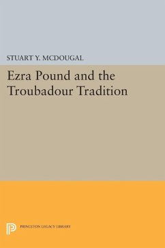 Ezra Pound and the Troubadour Tradition (eBook, PDF) - Mcdougal, Stuart Y.