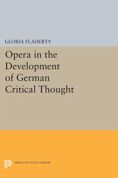 Opera in the Development of German Critical Thought (eBook, PDF) Opera in the Development of German Critical Thought (eBook, PDF)
