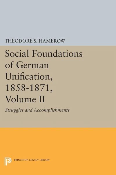 Social Foundations of German Unification, 1858-1871, Volume II (eBook, PDF) Social Foundations of German Unification, 1858-1871, Volume II (eBook, PDF)