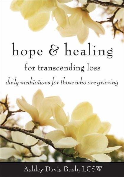 Hope & Healing for Transcending Loss (eBook, ePUB) Hope & Healing for Transcending Loss (eBook, ePUB)
