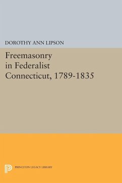 Freemasonry in Federalist Connecticut, 1789-1835 (eBook, PDF) - Lipson, Dorothy Ann