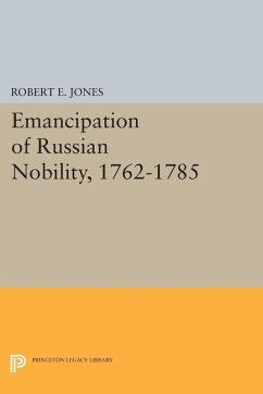 Emancipation of Russian Nobility, 1762-1785 (eBook, PDF) - Jones, Robert E.