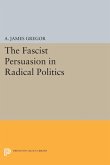 The Fascist Persuasion in Radical Politics (eBook, PDF)