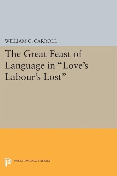 The Great Feast of Language in Love's Labour's Lost (eBook, PDF) The Great Feast of Language in Love's Labour's Lost (eBook, PDF)