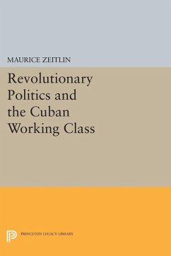Revolutionary Politics and the Cuban Working Class (eBook, PDF) - Zeitlin, Maurice