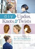 DIY Updos, Knots, & Twists (eBook, ePUB)
