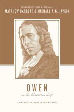 Owen on the Christian Life (eBook, ePUB) - Barrett, Matthew; Haykin, Michael A. G.