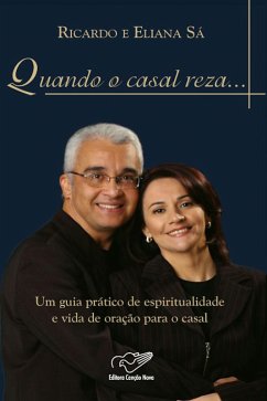 Quando o Casal Reza (eBook, ePUB) - Sá, Ricardo; Sá, Eliana