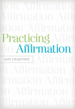 Practicing Affirmation (Foreword by John Piper) (eBook, ePUB) - Crabtree, Sam