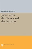 John Calvin, the Church and the Eucharist (eBook, PDF)