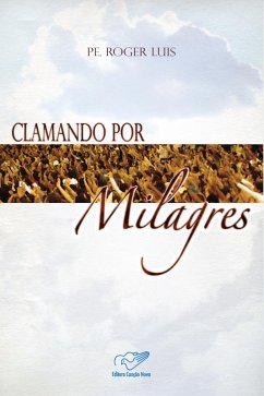 Clamando por Milagres (eBook, ePUB) - Luis, Padre Roger