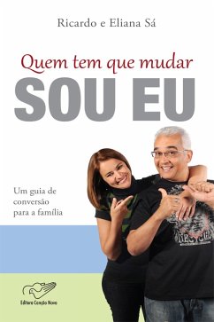 Quem tem que Mudar Sou Eu (eBook, ePUB) - Sá, Ricardo; Sá, Eliana