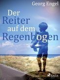 Der Reiter auf dem Regenbogen (eBook, ePUB)