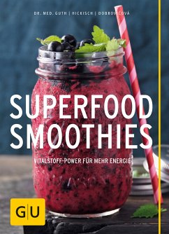 Superfood-Smoothies (eBook, ePUB) - Guth, Christian; Hickisch, Burkhard; Dobrovicova, Martina