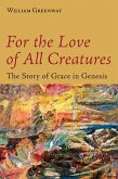For the Love of All Creatures (eBook, ePUB) For the Love of All Creatures (eBook, ePUB)