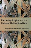 Retrieving Origins and the Claim of Multiculturalism (eBook, ePUB)