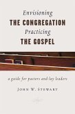Envisioning the Congregation, Practicing the Gospel (eBook, ePUB)