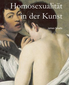 Homosexualität in der Kunst (eBook, ePUB) - Smalls, James