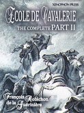 ECOLE DE CAVALERIE (School of Horsemanship) The Expanded, Complete Edition of PART II (eBook, ePUB) ECOLE DE CAVALERIE (School of Horsemanship) The Expanded, Complete Edition of PART II (eBook, ePUB)