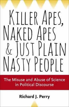 Killer Apes, Naked Apes, and Just Plain Nasty People (eBook, ePUB) - Perry, Richard J.