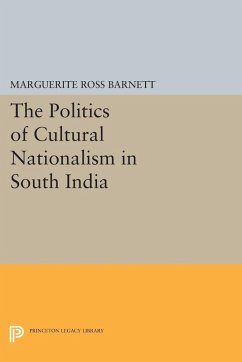 The Politics of Cultural Nationalism in South India (eBook, PDF) - Barnett, Marguerite Ross