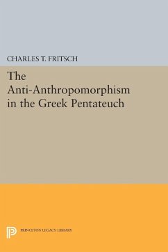 Anti-Anthropomorphism in the Greek Pentateuch (eBook, PDF) - Fritsch, Charles Theodore