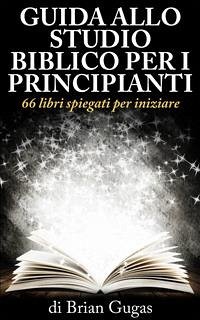 Guida Allo Studio Biblico Per I Principianti (eBook, ePUB) - Gugas, Brian