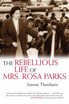 The Rebellious Life of Mrs. Rosa Parks (eBook, ePUB) - Theoharis, Jeanne