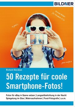50 Rezepte für coole Smartphone-Fotos! (eBook, ePUB) - Baraban, Richard